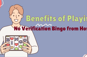 Benefits of Playing No Verification Bingo from Home